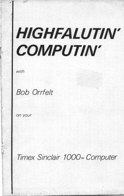 Highfalutin’ Computin’ with Bob Orrfelt on Your Timex Sinclair 1000