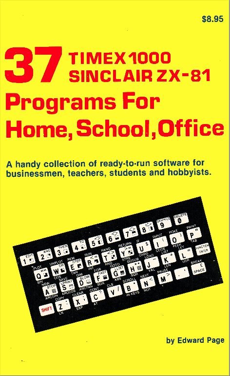 37 Timex 1000/Sinclair ZX-81 Programs for Home, School, Office