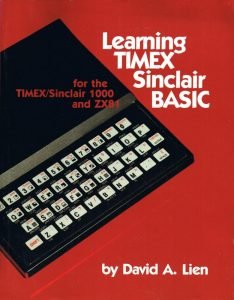 Learning Timex/Sinclair BASIC for the Timex 1000 and the Sinclair ZX81 Learning Timex/Sinclair BASIC for the Timex 1000 and the Sinclair ZX81