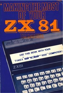 Making the Most of Your ZX-81 Making the Most of Your ZX-81