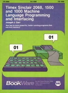 Timex/Sinclair 2068, 1500, and 1000 Machine Language Programming and Interfacing