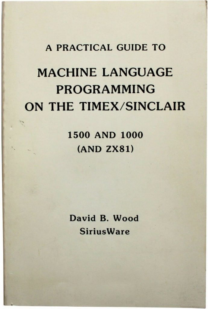 A Practical Guide to Machine Language Programming on the Timex/Sinclair 1500 and 1000 (and ZX81)